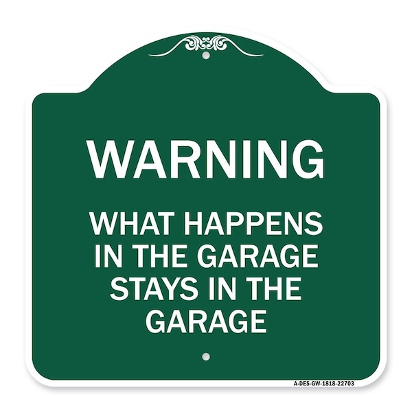 Signmission What Happens in the Garage Stays in the Garage, Green & White Aluminum Architectural Sign A-DES-GW-1818-22703 - main
